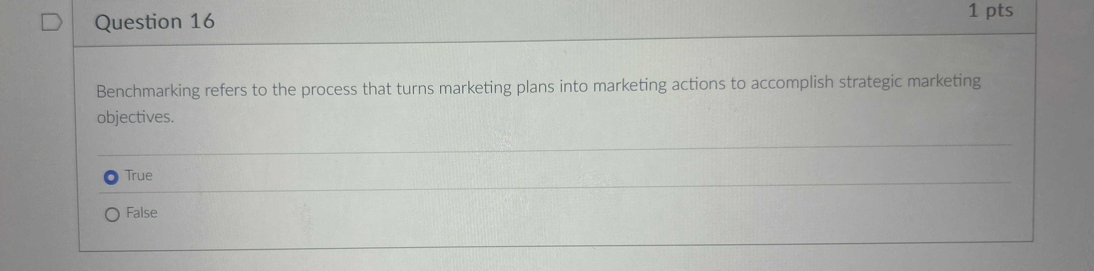  Question 16 1 pts Benchmarking refers to the process that turns