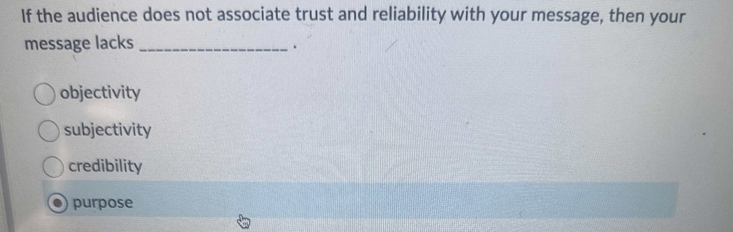  If the audience does not associate trust and reliability with your