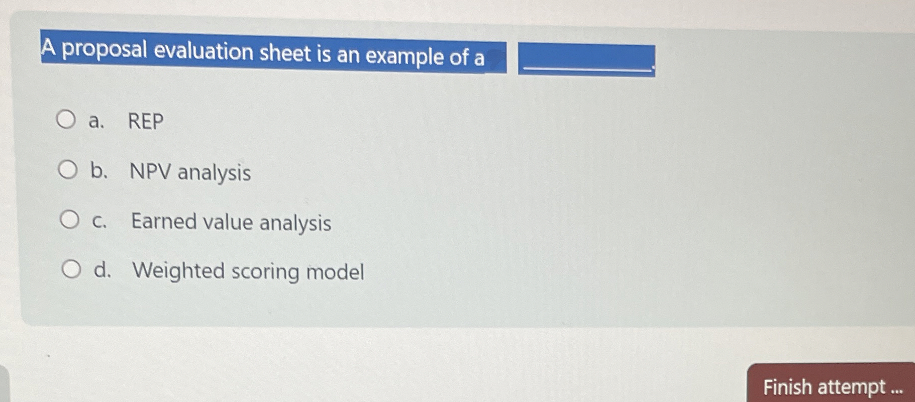  A proposal evaluation sheet is an example of a a. REP