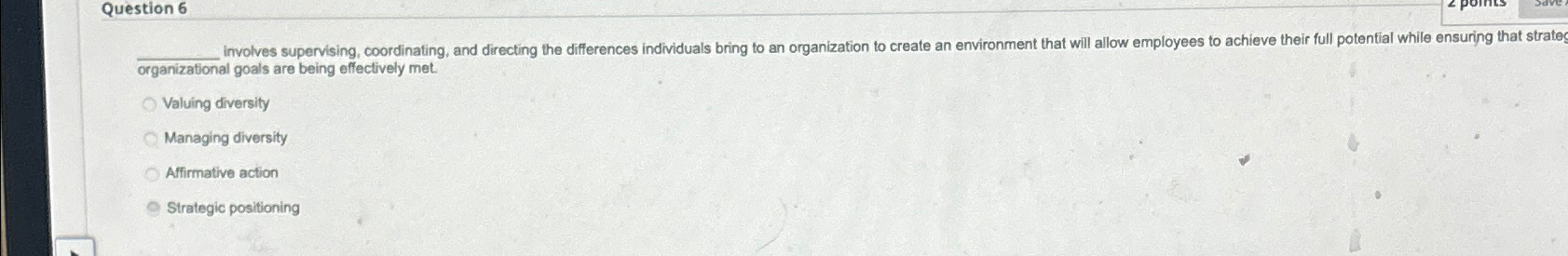  Question 6 involves supervising, coordinating, and directing the differences individuals bring