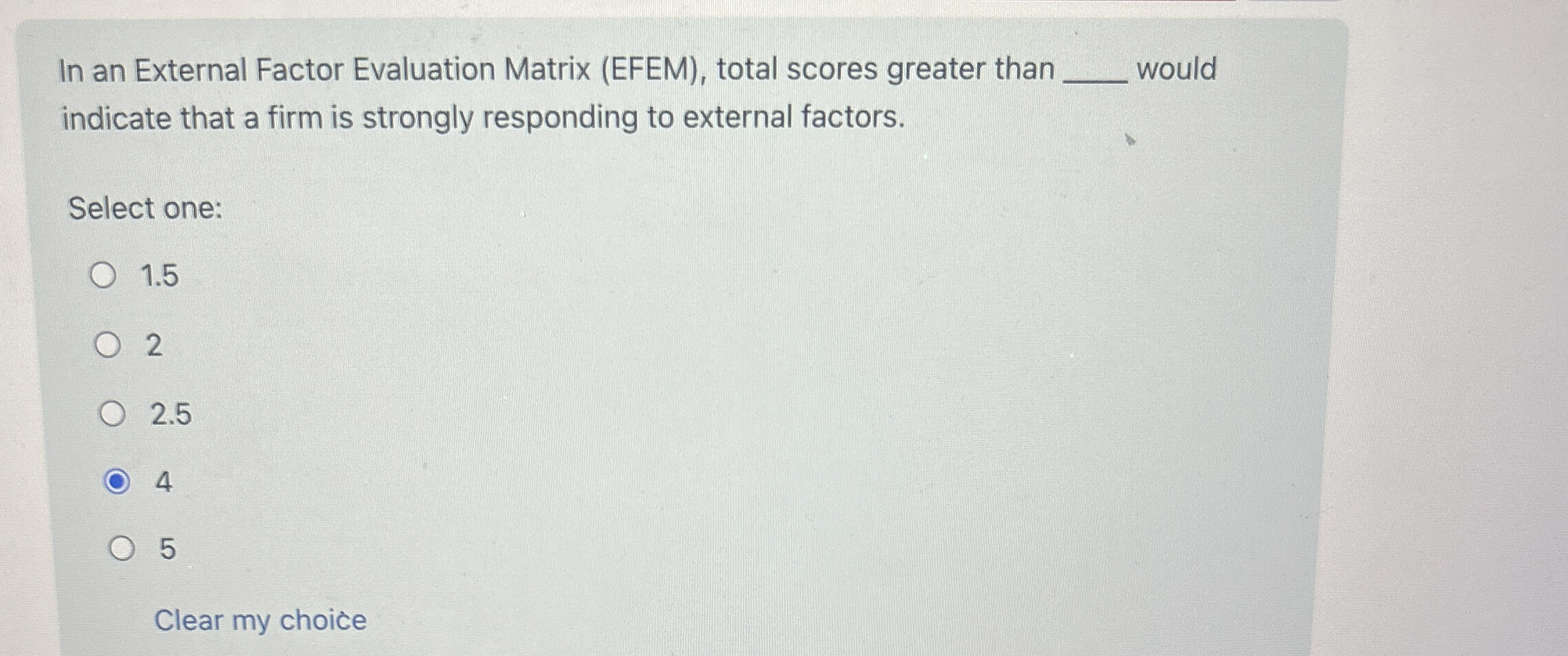  In an External Factor Evaluation Matrix (EFEM), total scores greater than