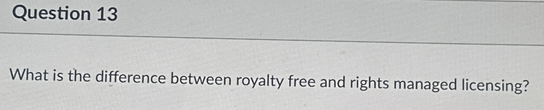  What is the difference between royalty free and rights managed licensing?