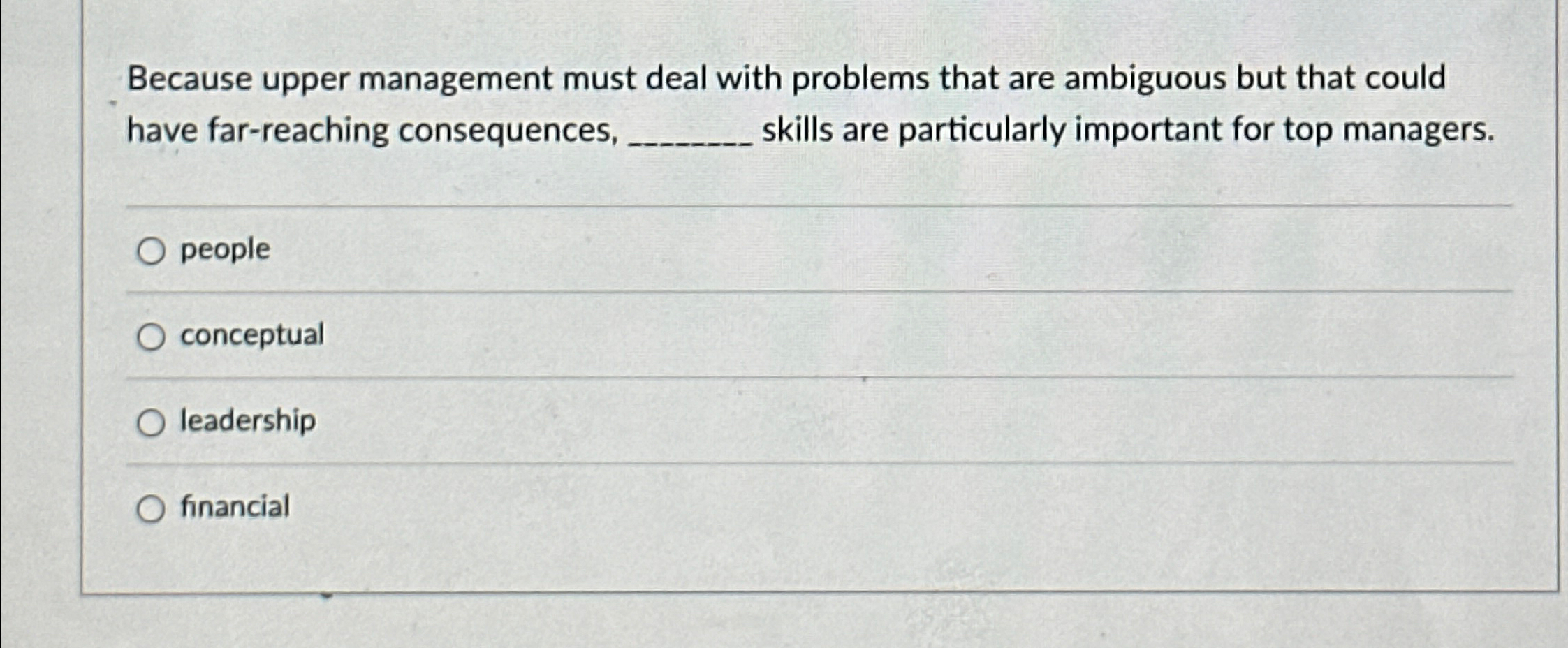  Because upper management must deal with problems that are ambiguous but