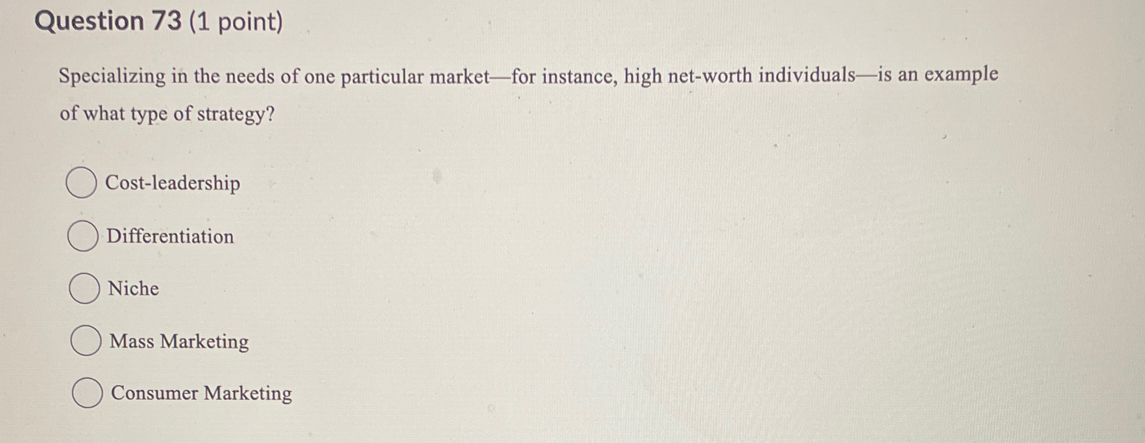  Question 73(1 point) Specializing in the needs of one particular marketfor