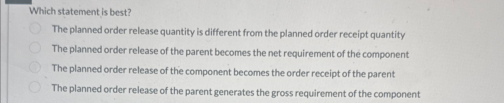  Which statement is best? The planned order release quantity is different