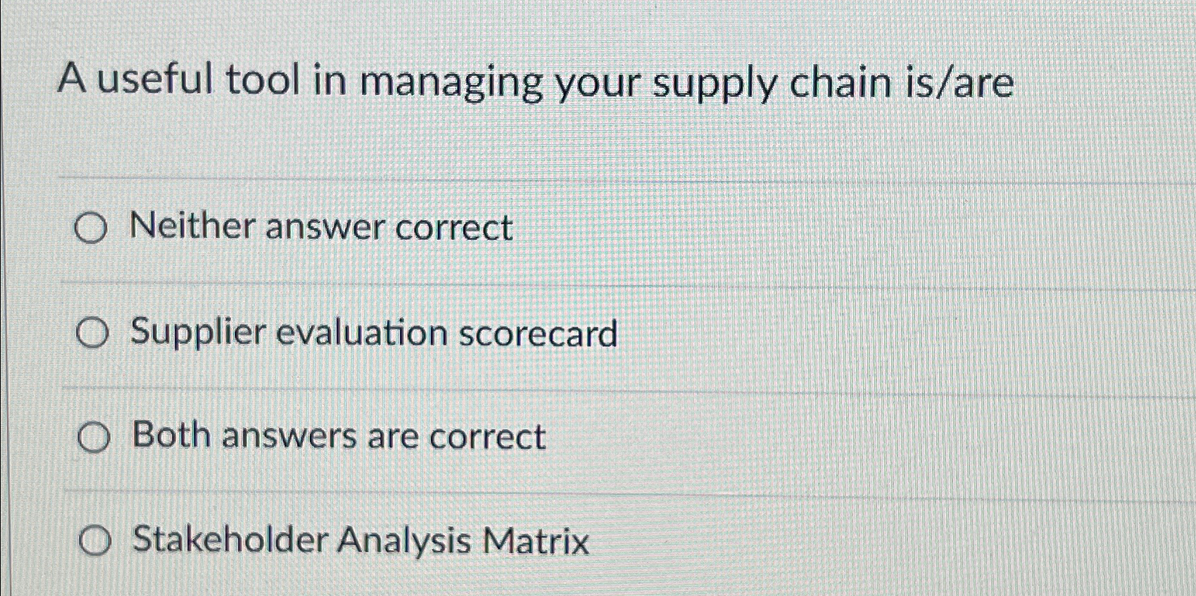  A useful tool in managing your supply chain is/are Neither answer