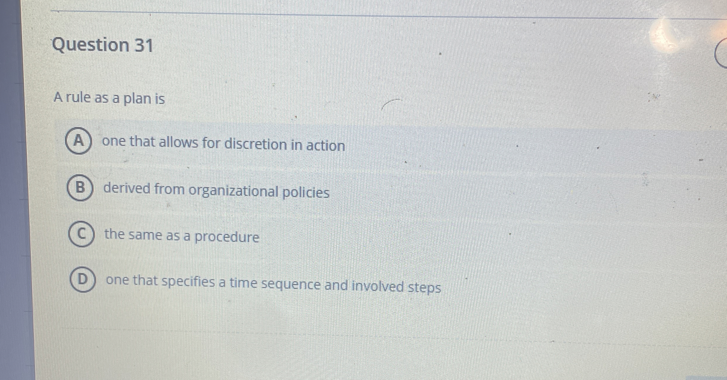  Question 31 A rule as a plan is one that allows