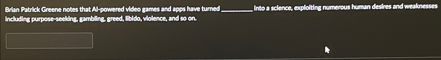  Brian Patrick Greene notes that Al-powered video games and apps have