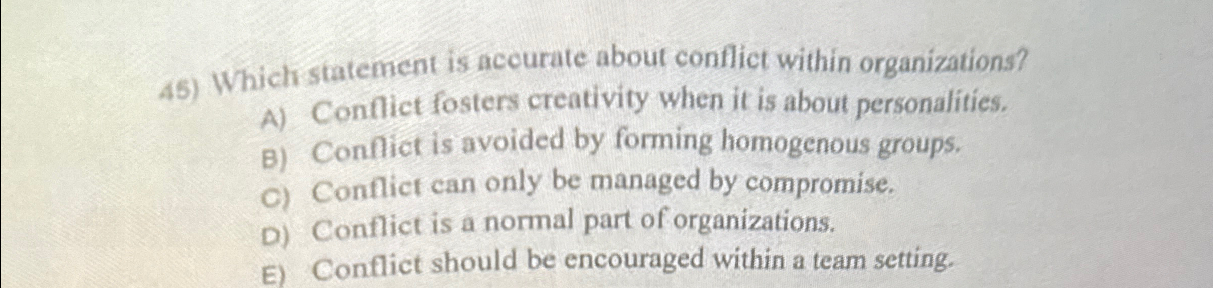  Which statement is accurate about conflict within organizations? A) Conflict fosters