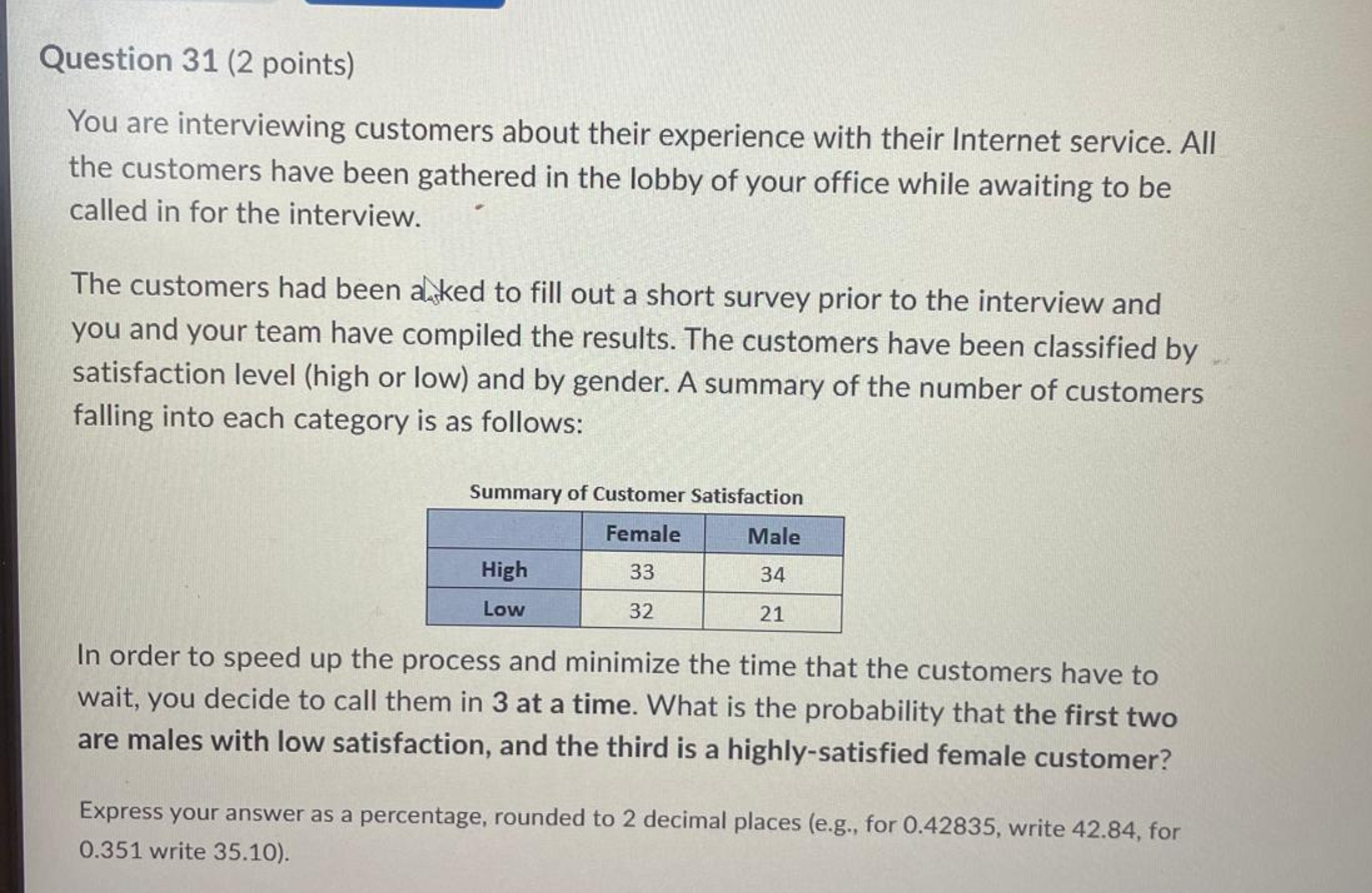  hi please answer asap Question 31(2 points) You are interviewing customers