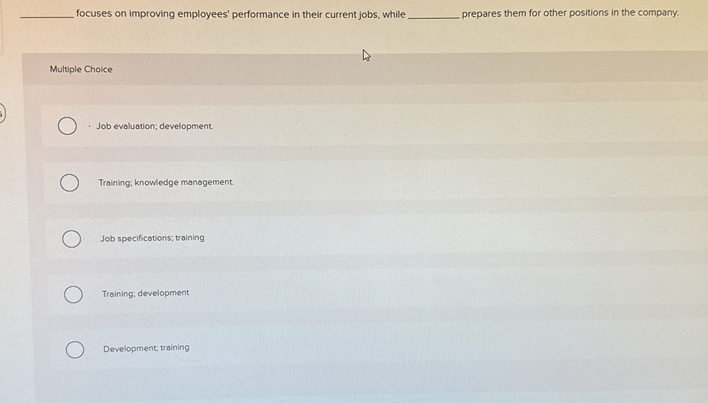  focuses on improving employees' performance in their current jobs, while prepares