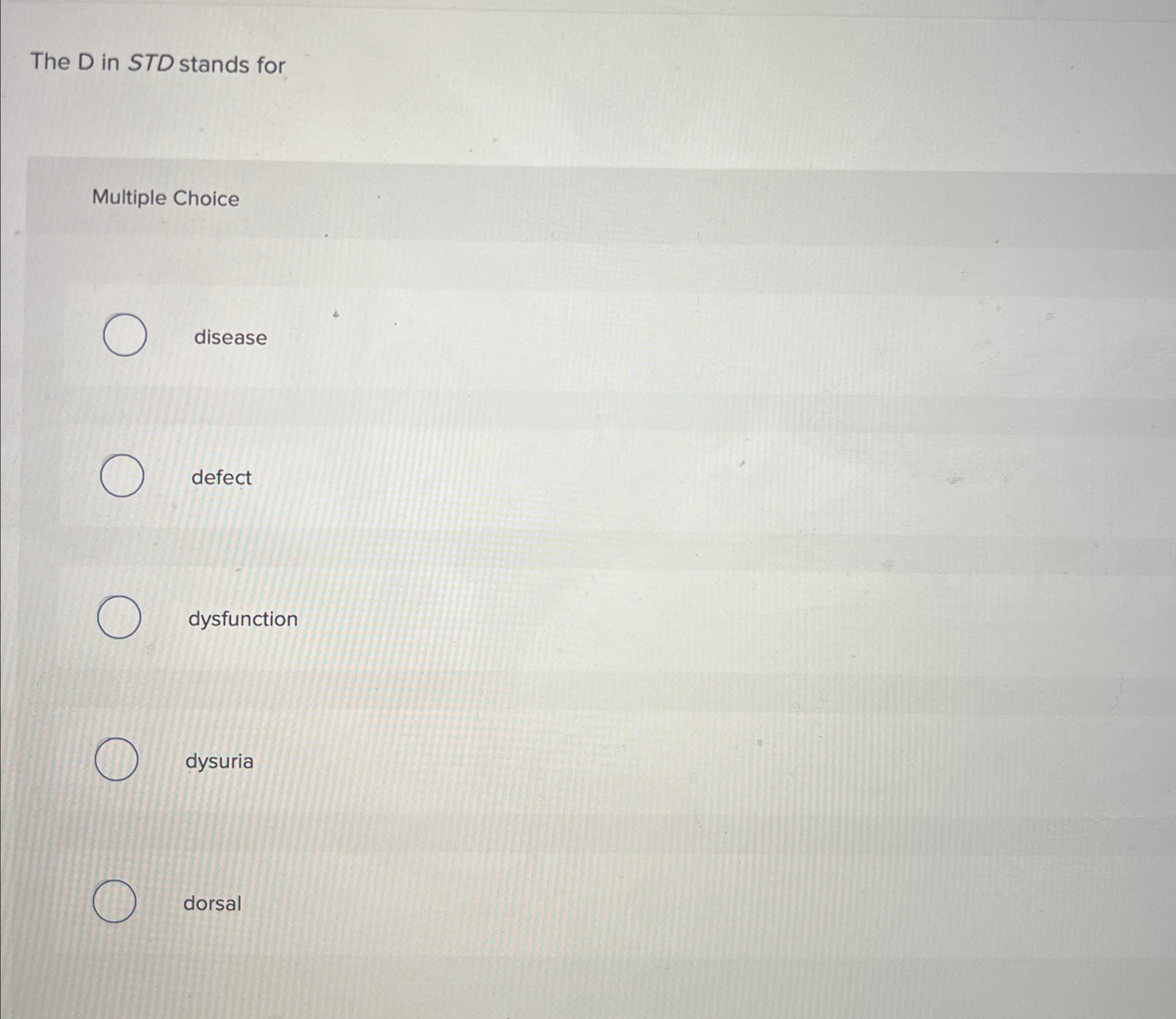  The D in STD stands for Multiple Choice disease defect dysfunction