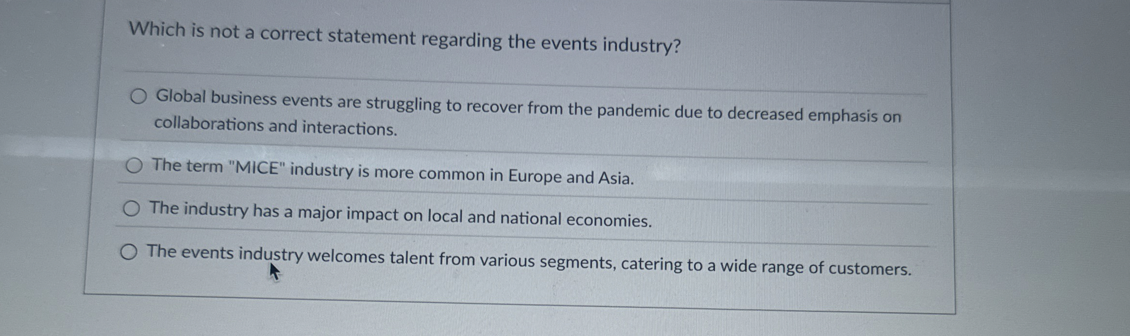  Which is not a correct statement regarding the events industry? Global