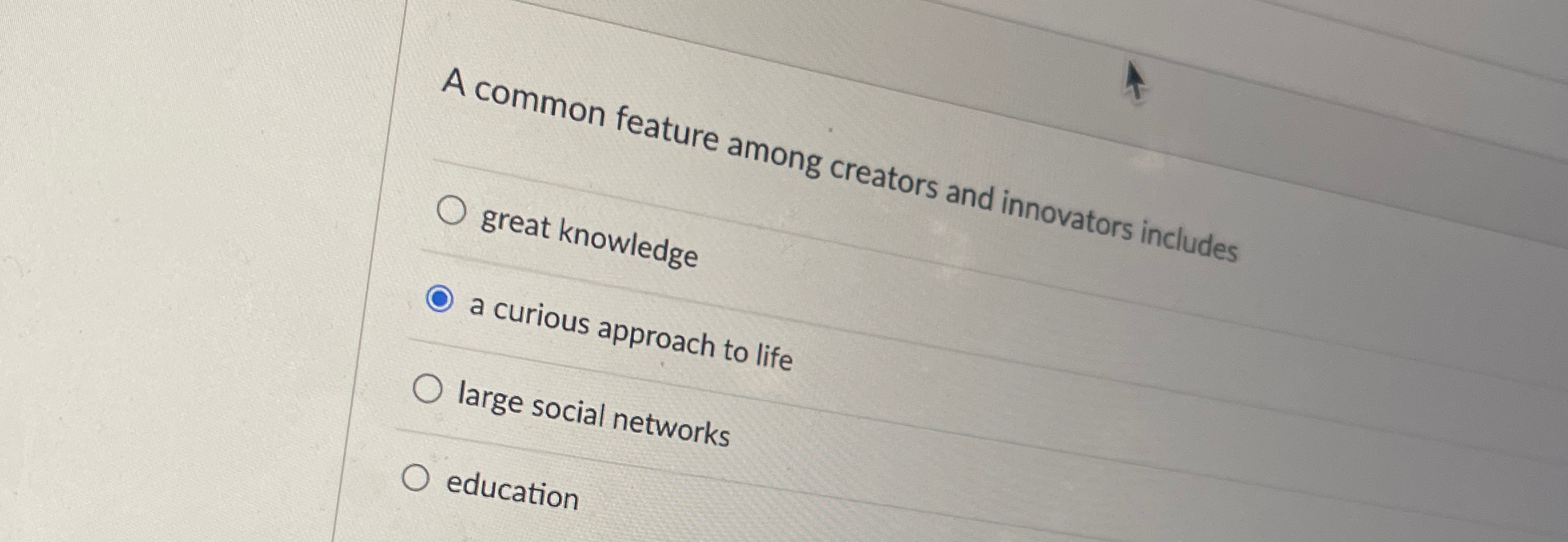  A common feature among creators and innovators includes great knowledge a