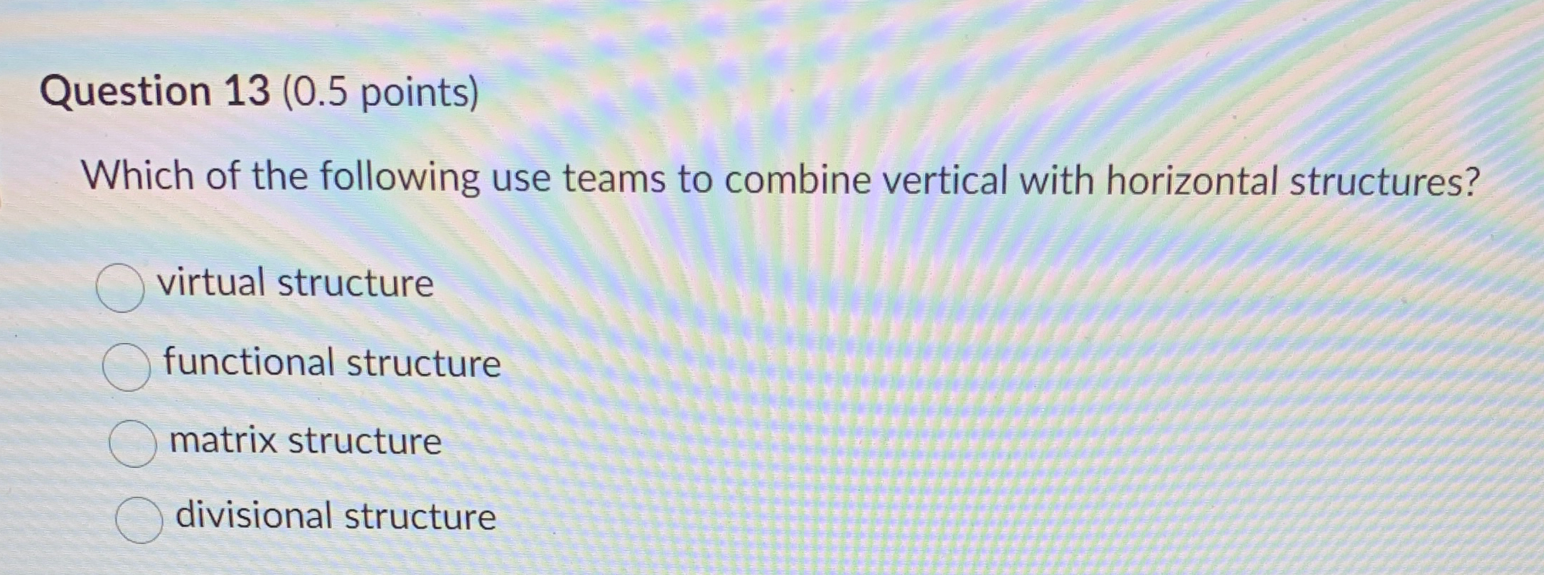  Question 13(0.5 points) Which of the following use teams to combine