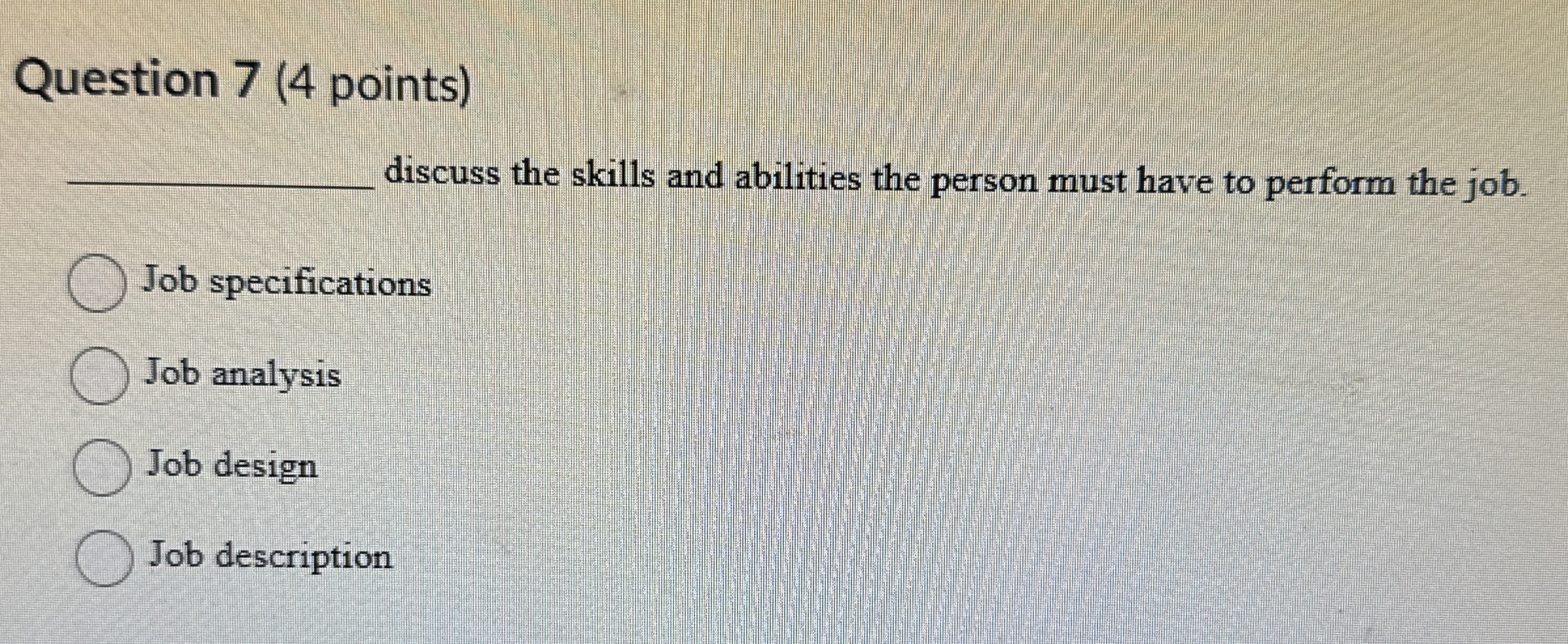  Question 7(4 points)q, discuss the skills and abilities the person must