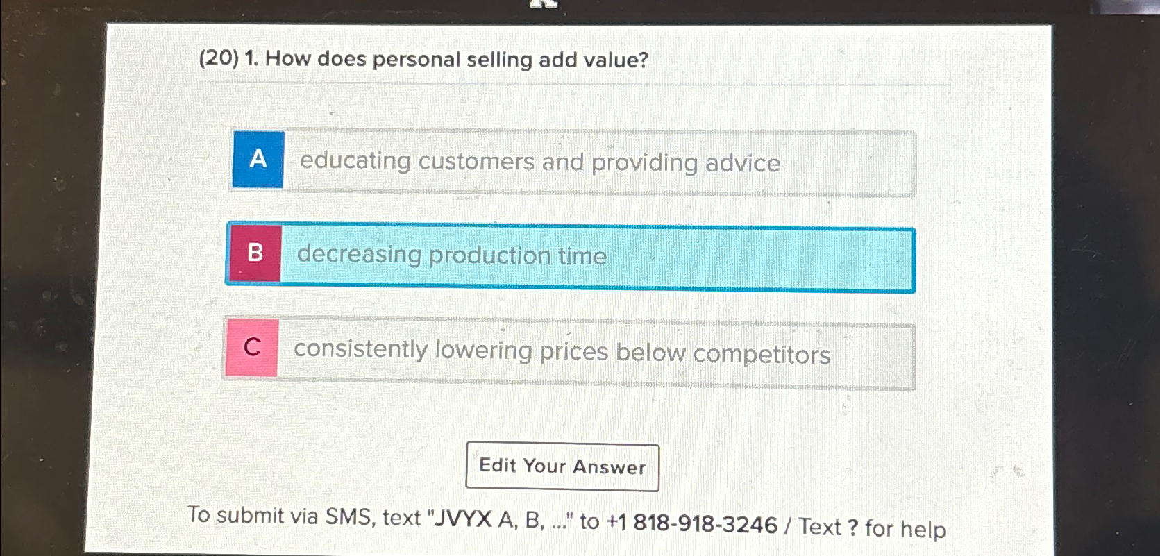  (20)1. How does personal selling add value? educating customers and providing