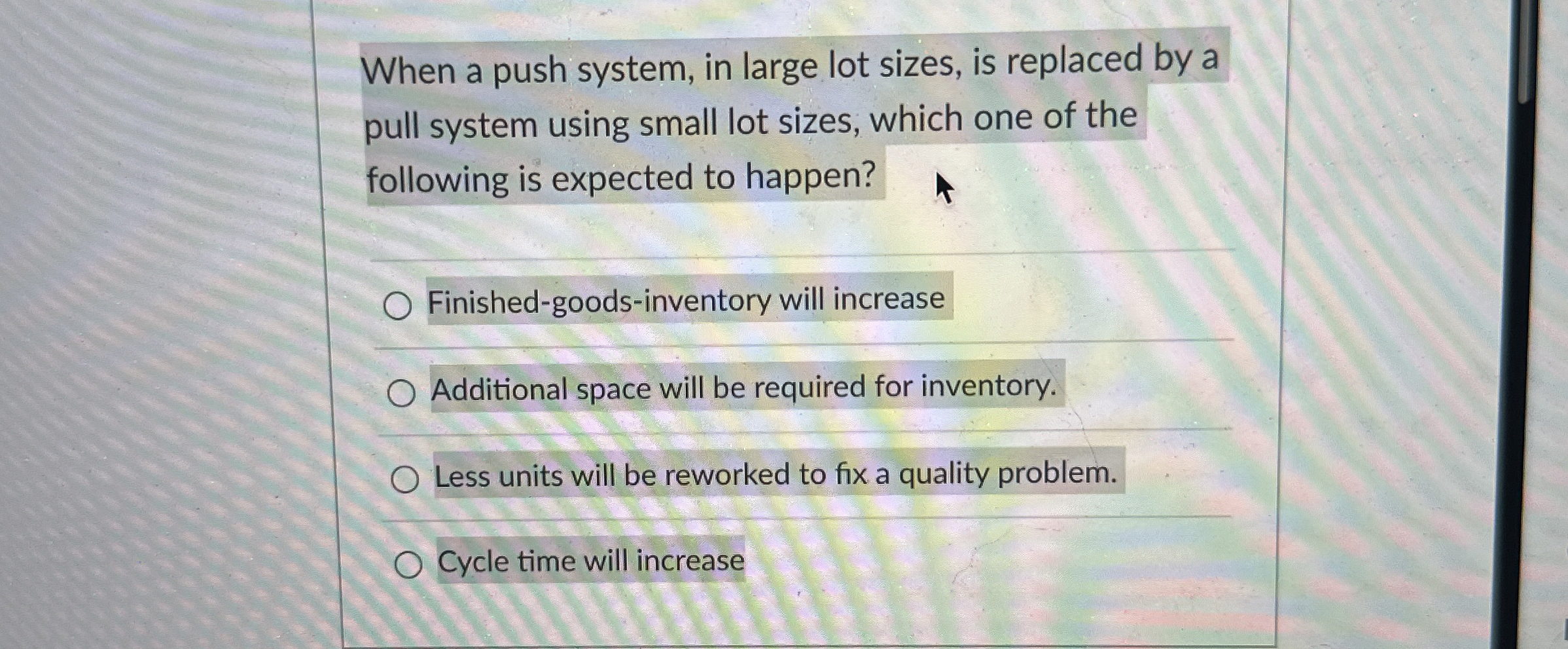  When a push system, in large lot sizes, is replaced by