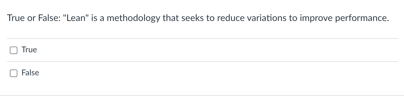  True or False: "Lean" is a methodology that seeks to reduce