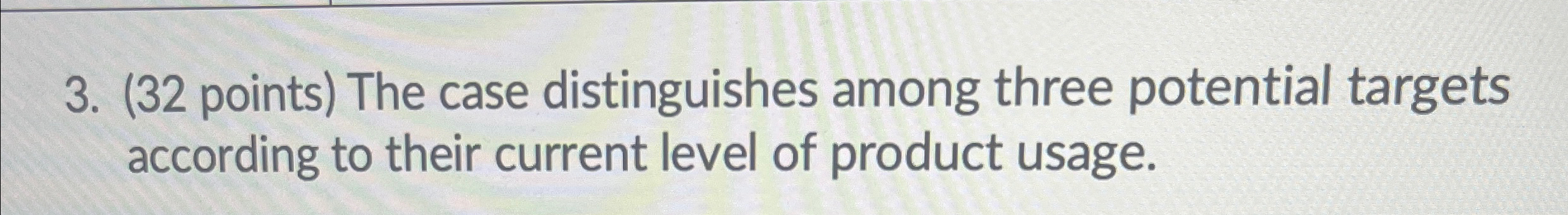  (32 points) The case distinguishes among three potential targets according to
