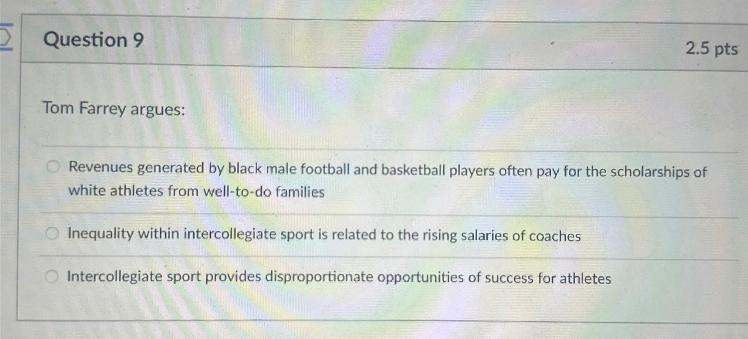  Question 9 2.5pts Tom Farrey argues: q, Revenues generated by black