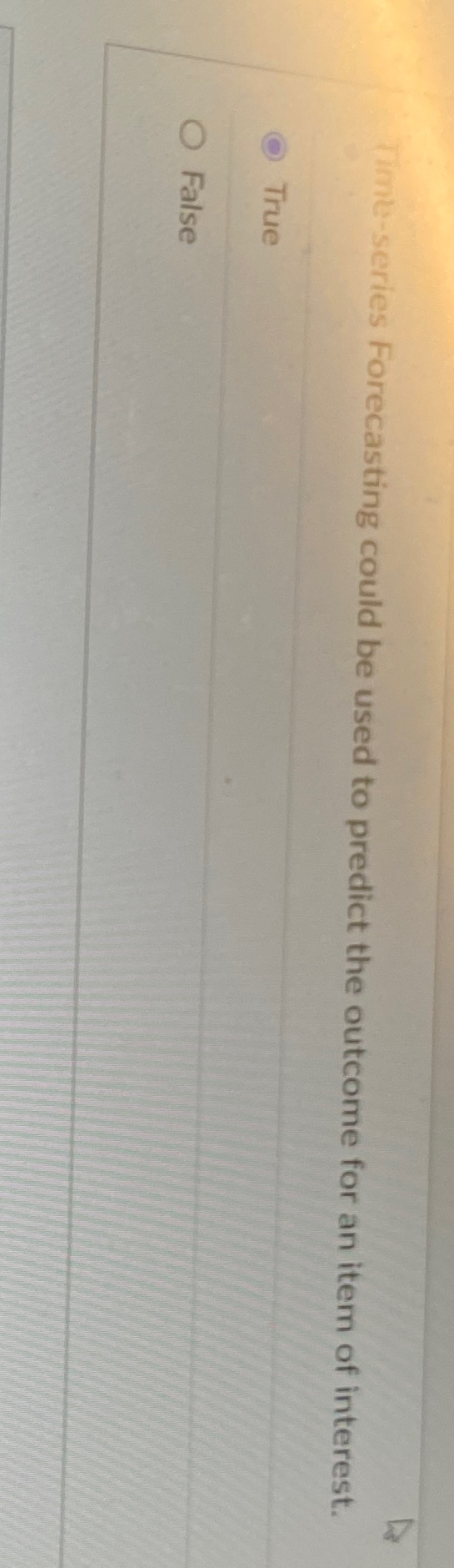  (Timu-series Forecasting could be used to predict the outcome for an