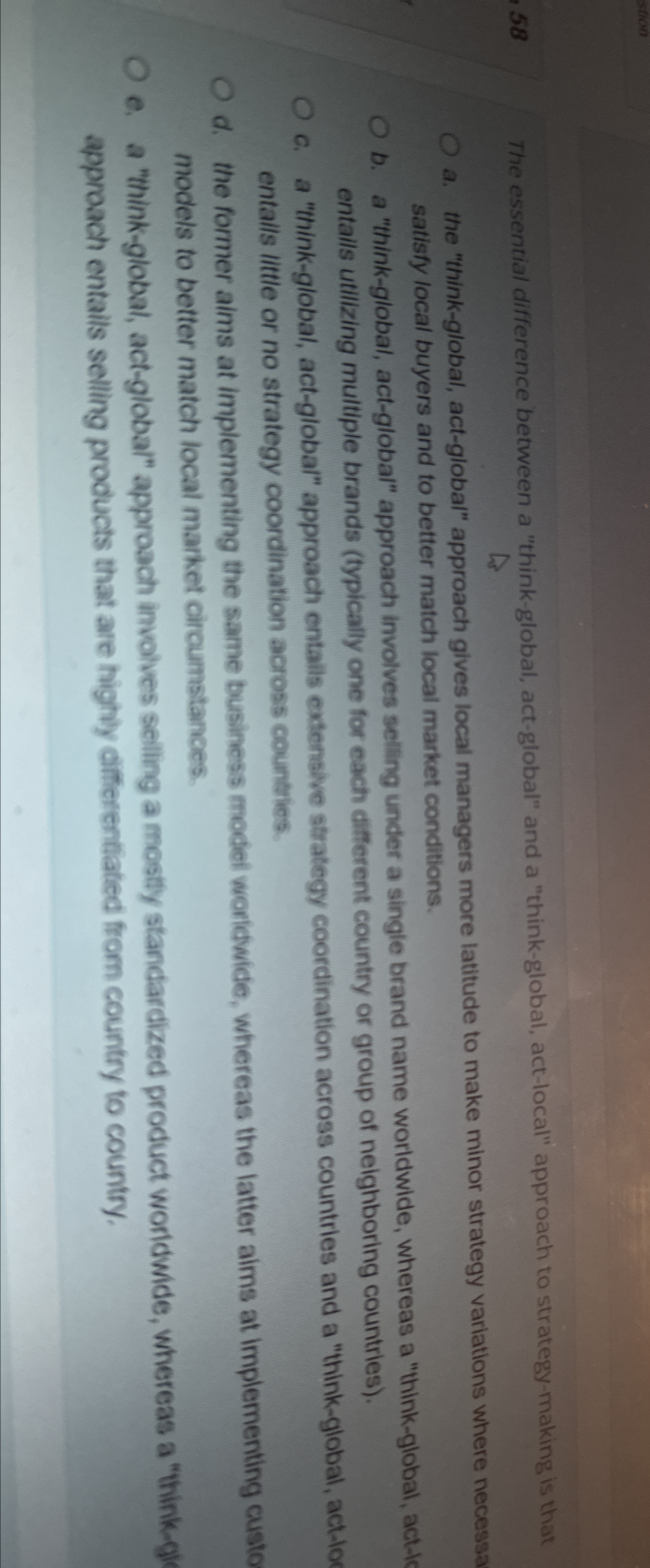  58 The essential difference between a "think-global, act-global" and a "think-global,