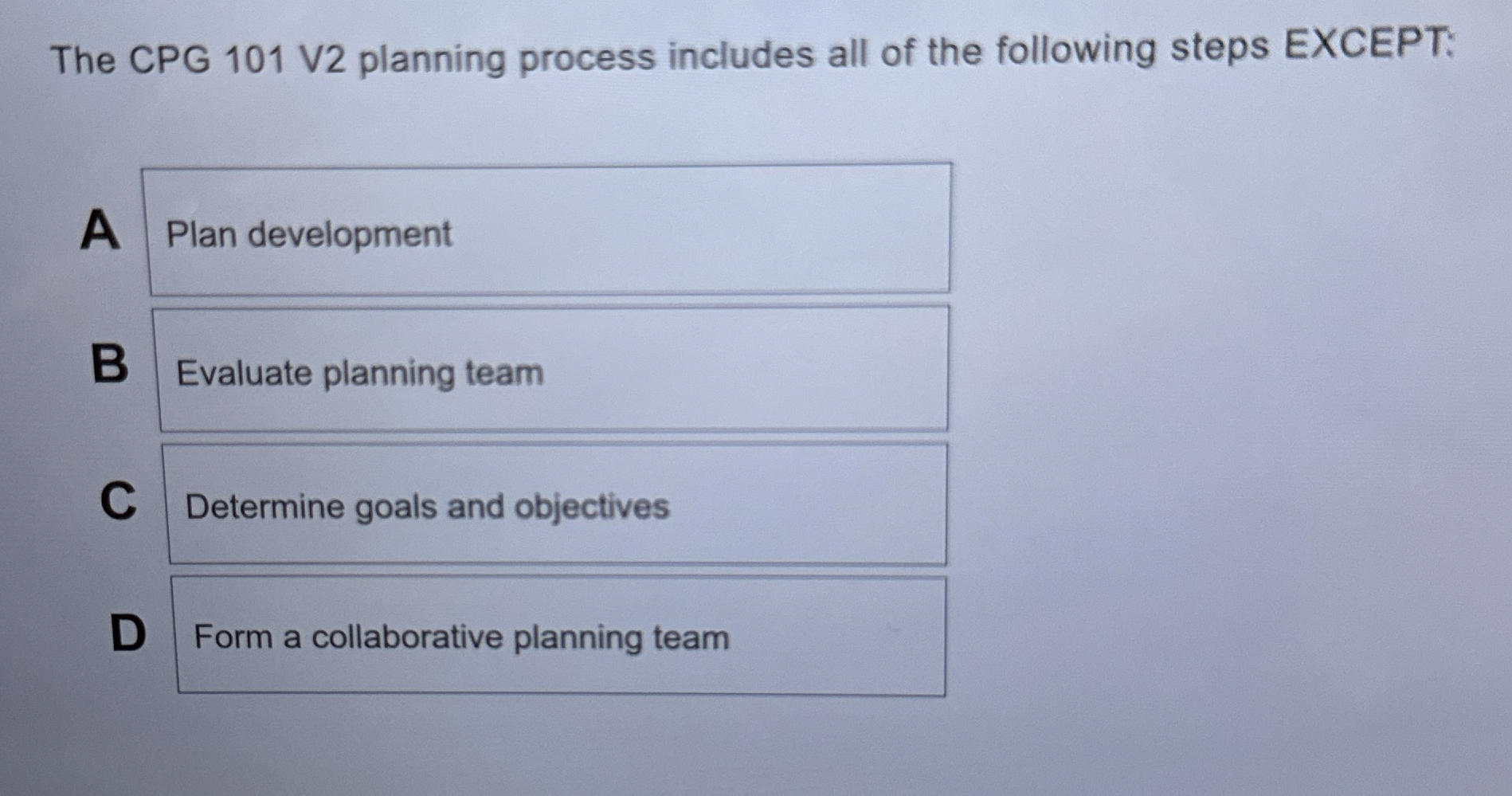  The CPG 101 V2 planning process includes all of the following