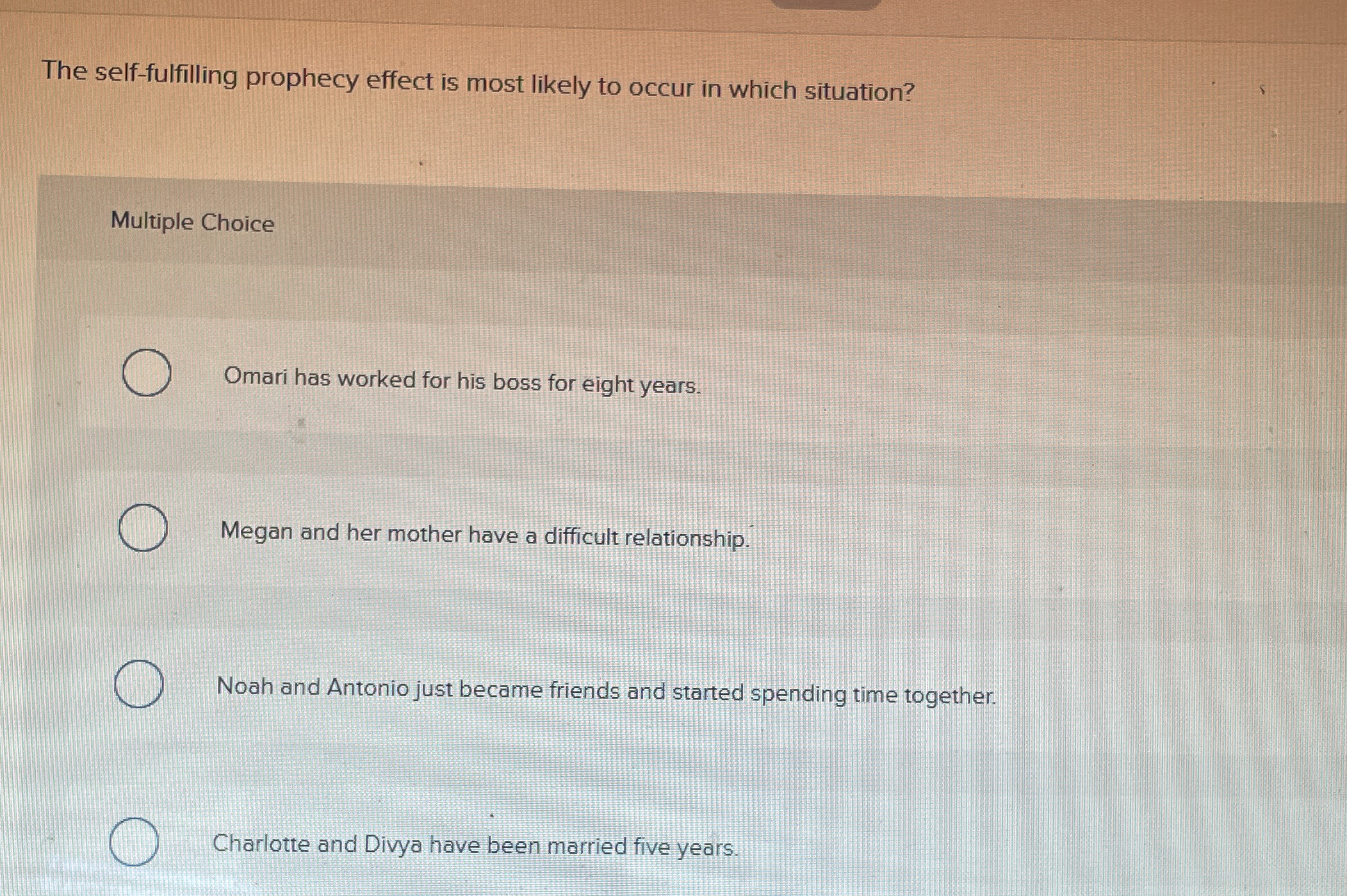  The self-fulfilling prophecy effect is most likely to occur in which