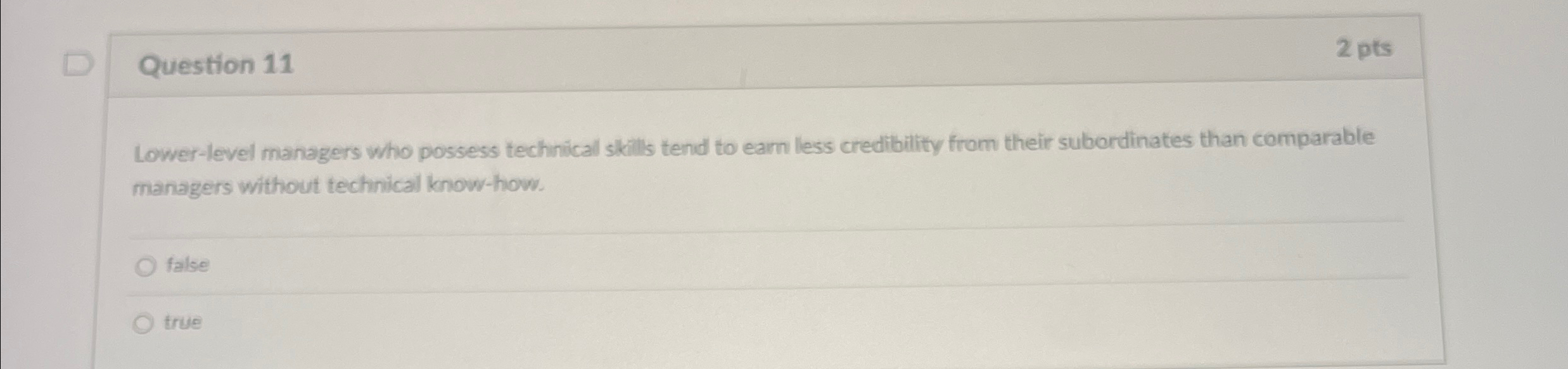  Question 11 2 pts Lower-level managers who possess technical skills tend