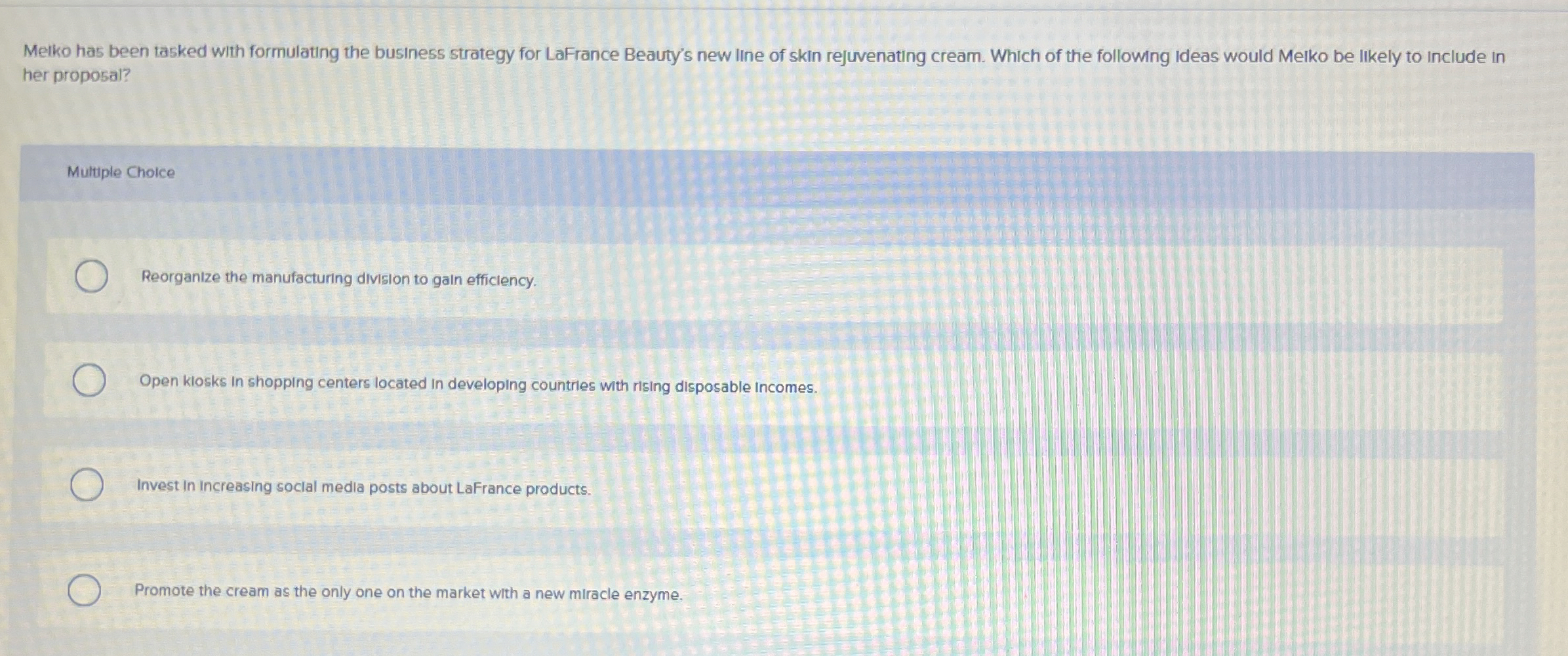  Melko has been tasked with formulating the business strategy for LaFrance