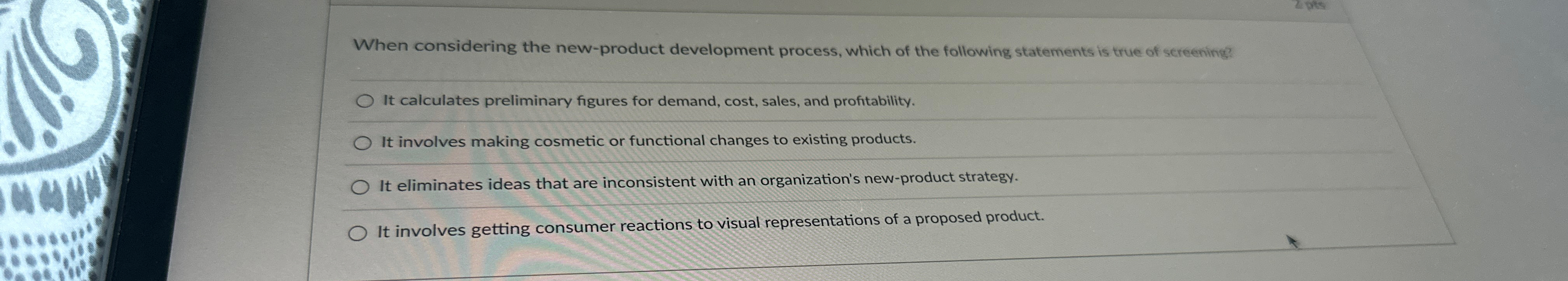  When considering the new-product development process, which of the following statements