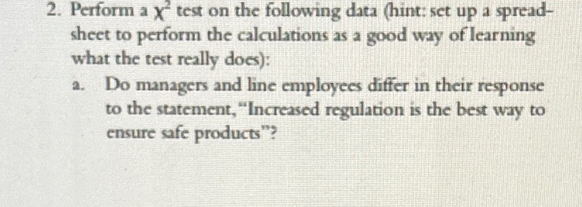  Perform a x2 test on the following data (hint: set up