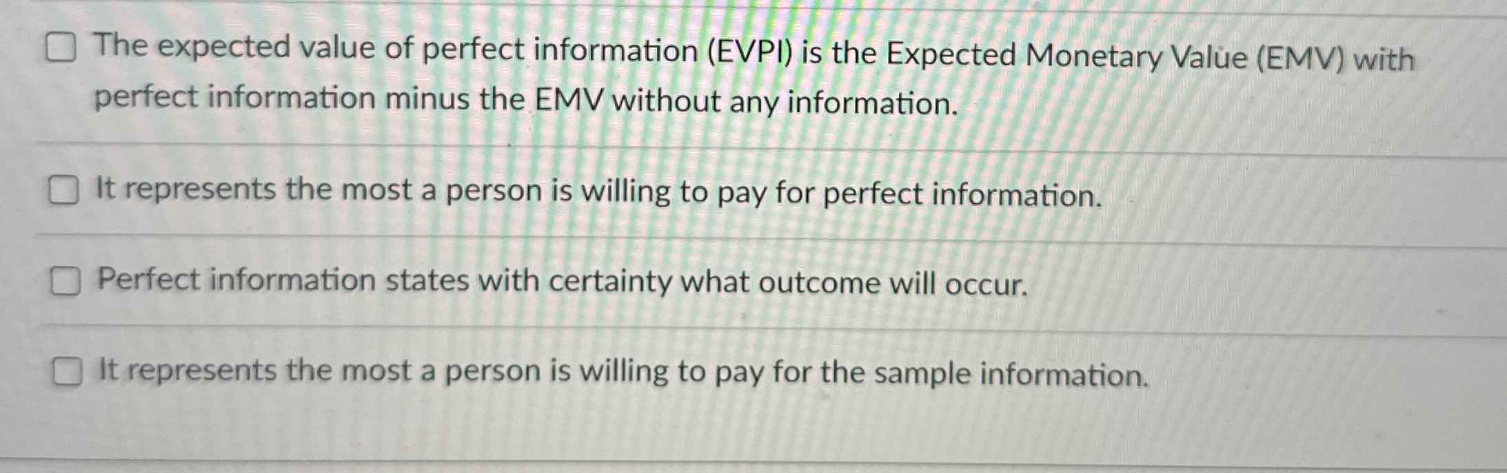  The expected value of perfect information (EVPI) is the Expected Monetary