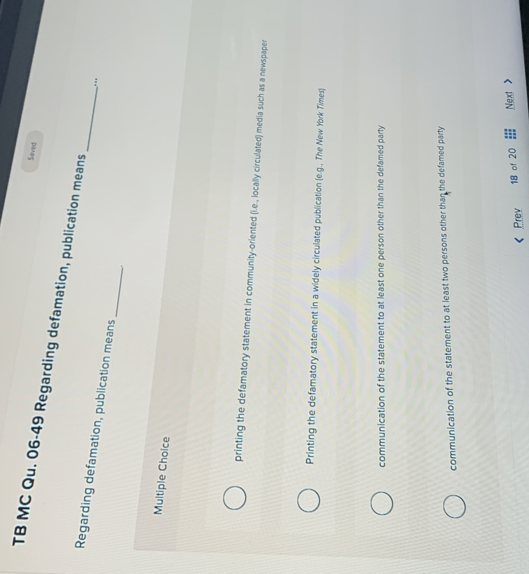  TB MC Qu.06-49 Regarding defamation, publication means Saved Multiple Choice printing
