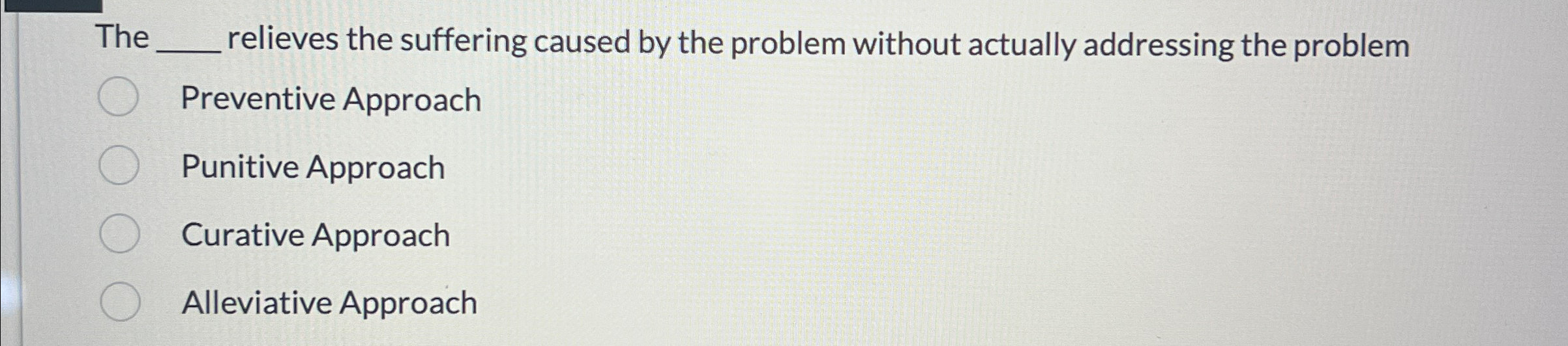  The q, relieves the suffering caused by the problem without actually