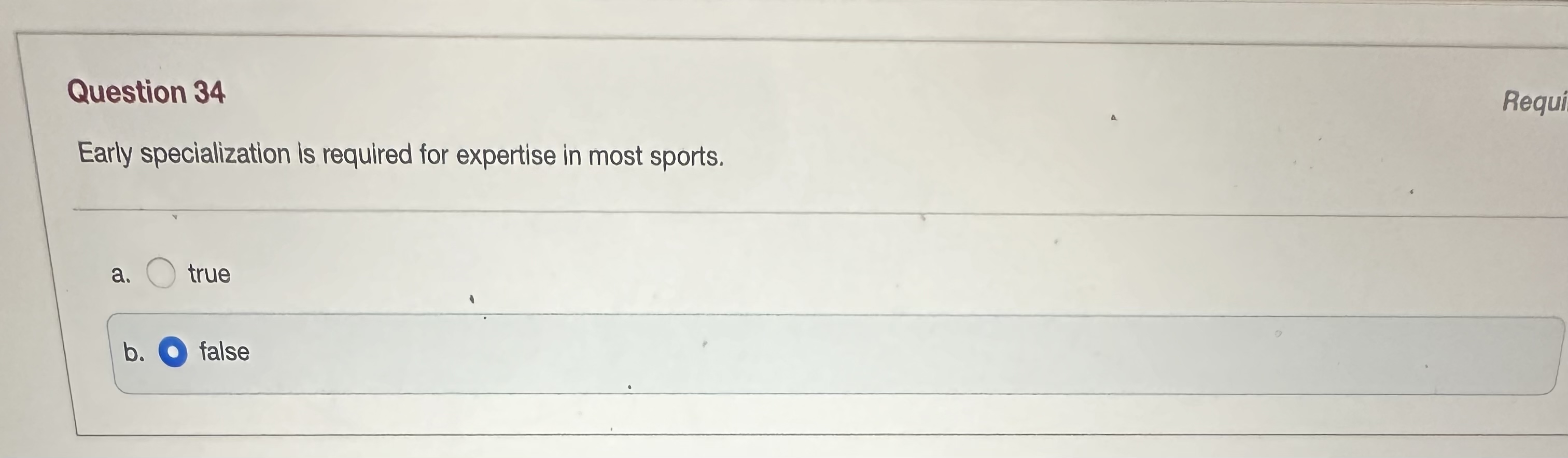  Question 34 Requi Early specialization is required for expertise in most