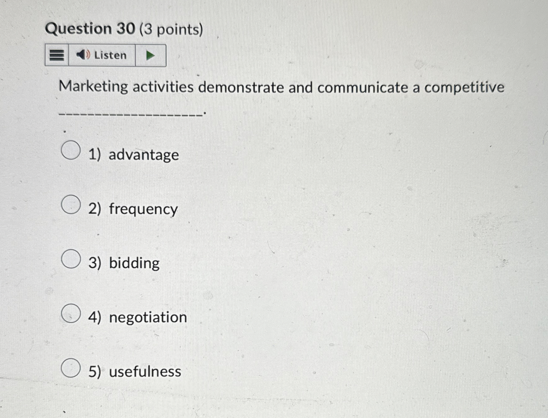  Question 30(3 points) Marketing activities demonstrate and communicate a competitive advantage