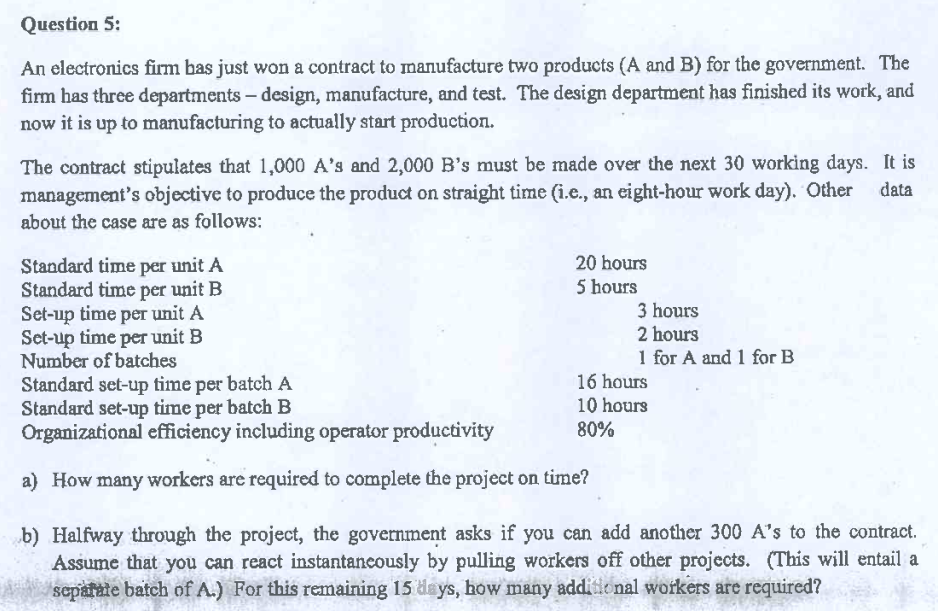  Question 5: An electronics firm bas just won a contract to