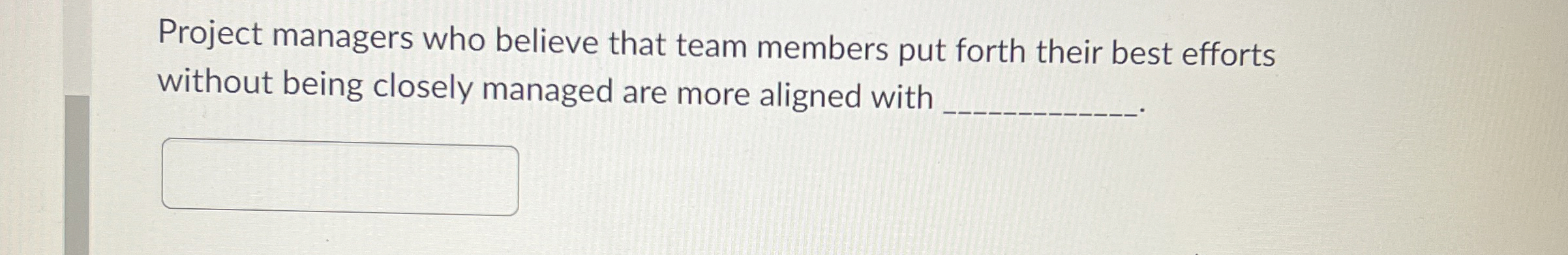  Project managers who believe that team members put forth their best
