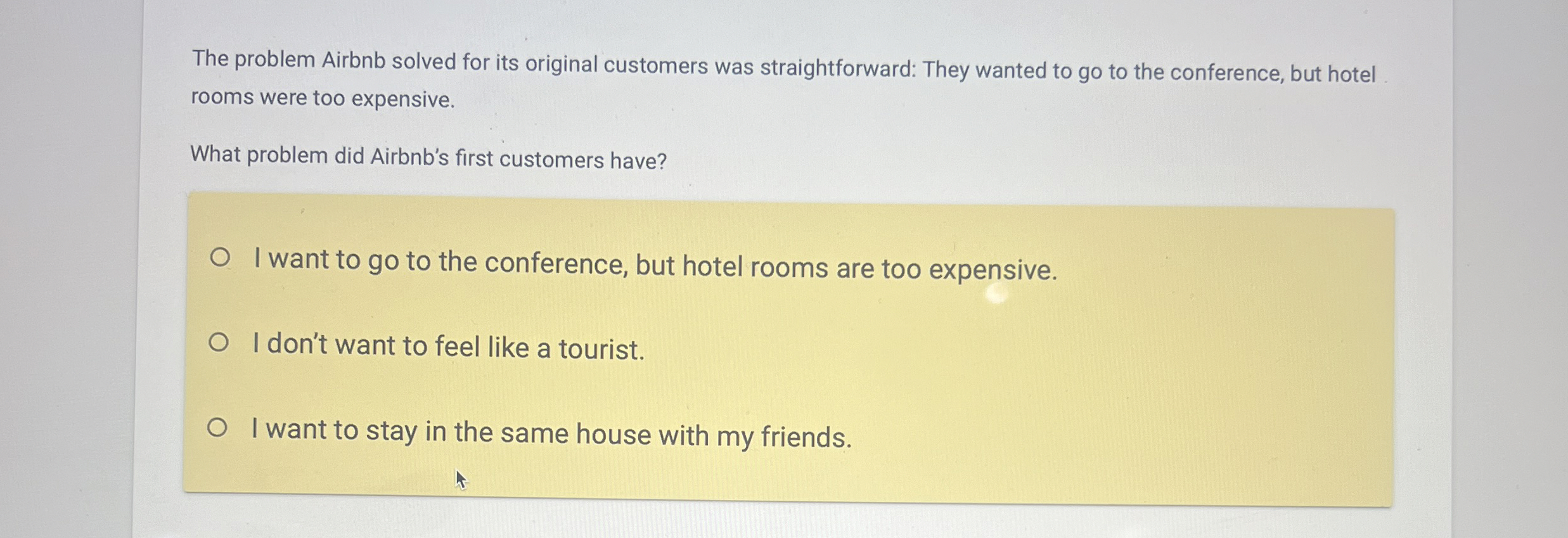  The problem Airbnb solved for its original customers was straightforward: They