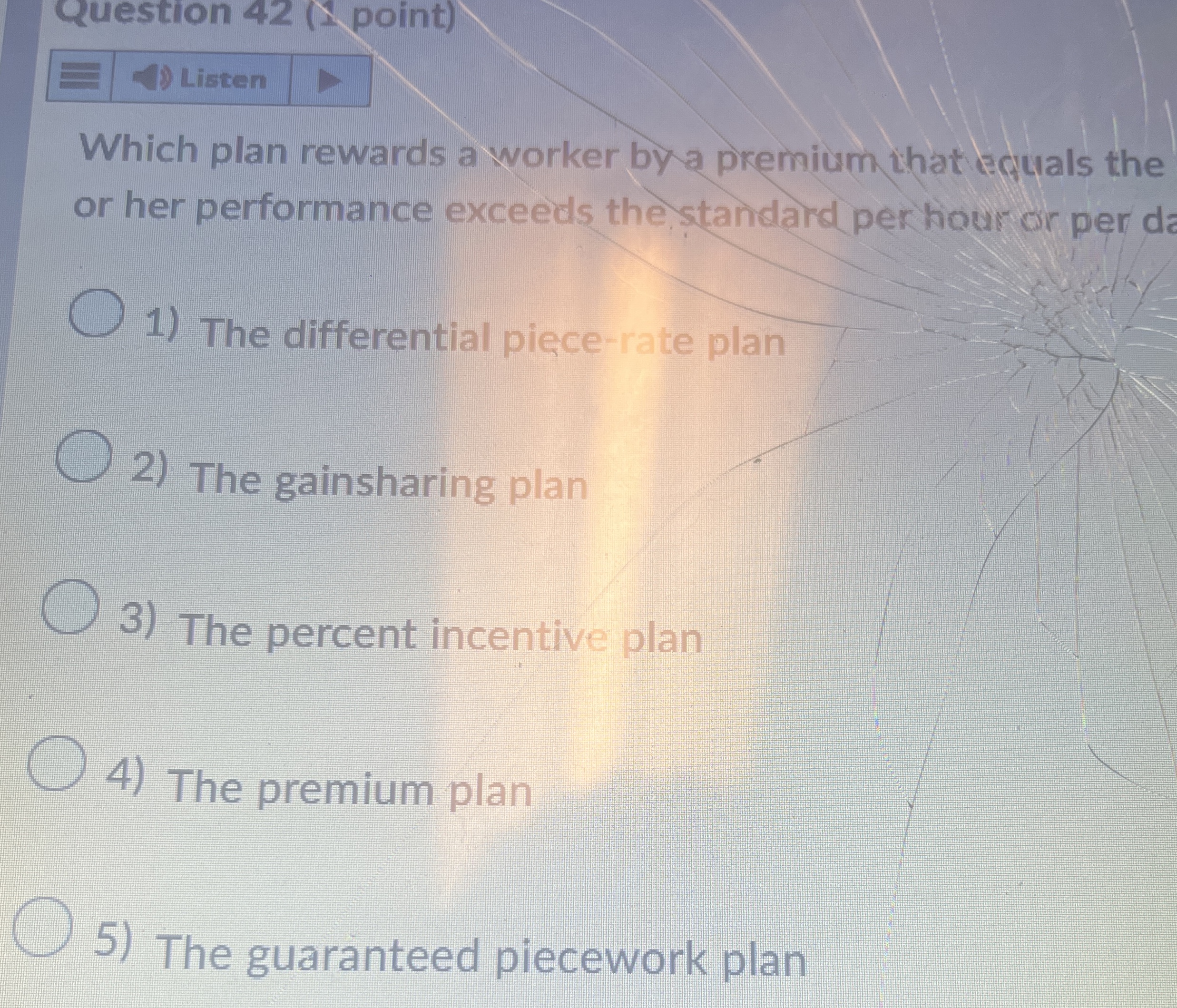 Question 42(1 point) Which plan rewards a worker by a premium