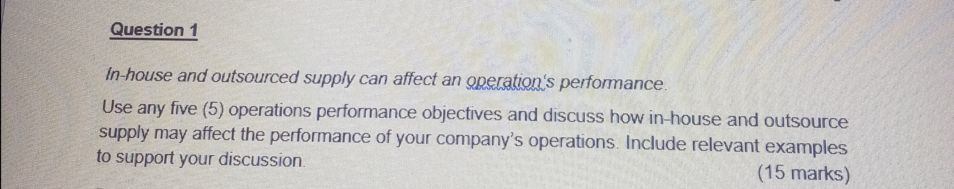  Question 1 In-house and outsourced supply can affect an operation's performance.
