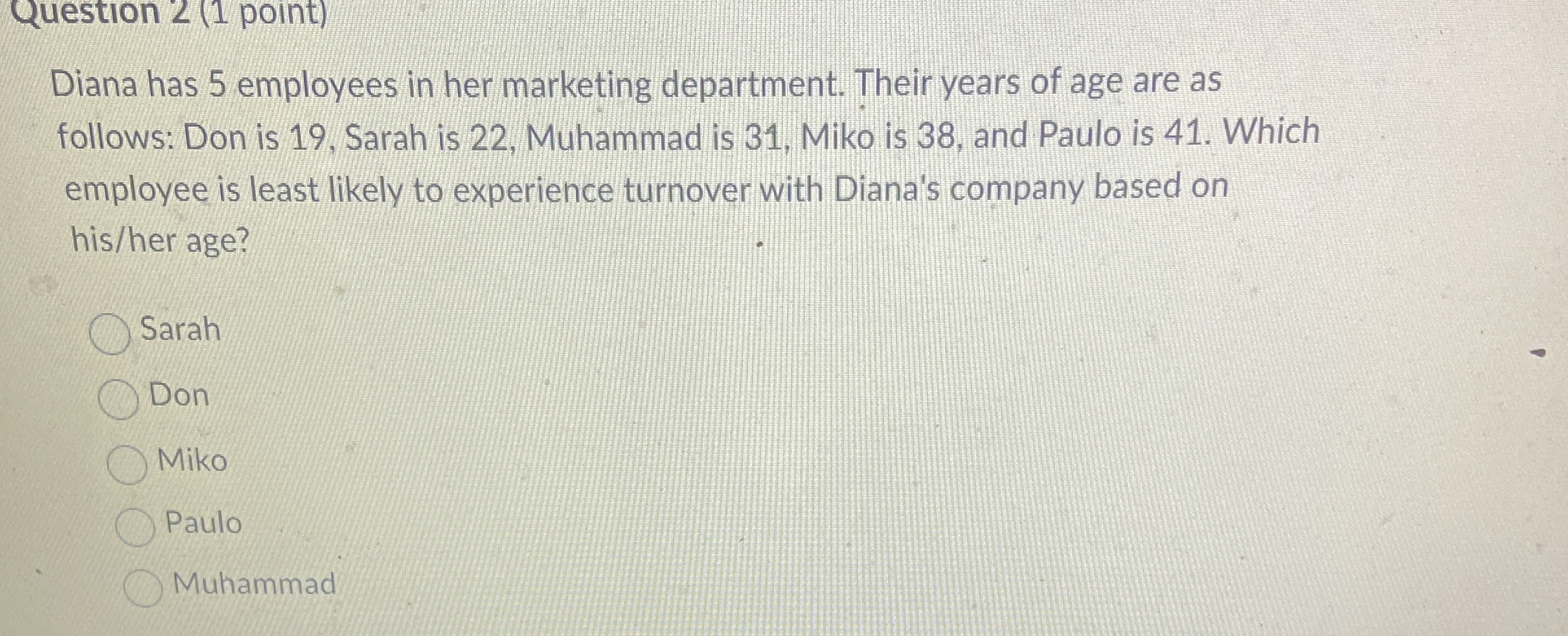  Question 2(1 point) Diana has 5 employees in her marketing department.