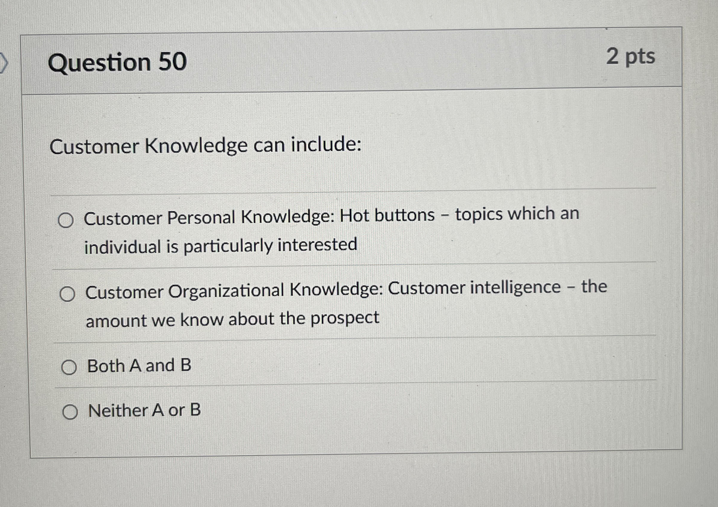  Question 50 Customer Knowledge can include: Customer Personal Knowledge: Hot buttons