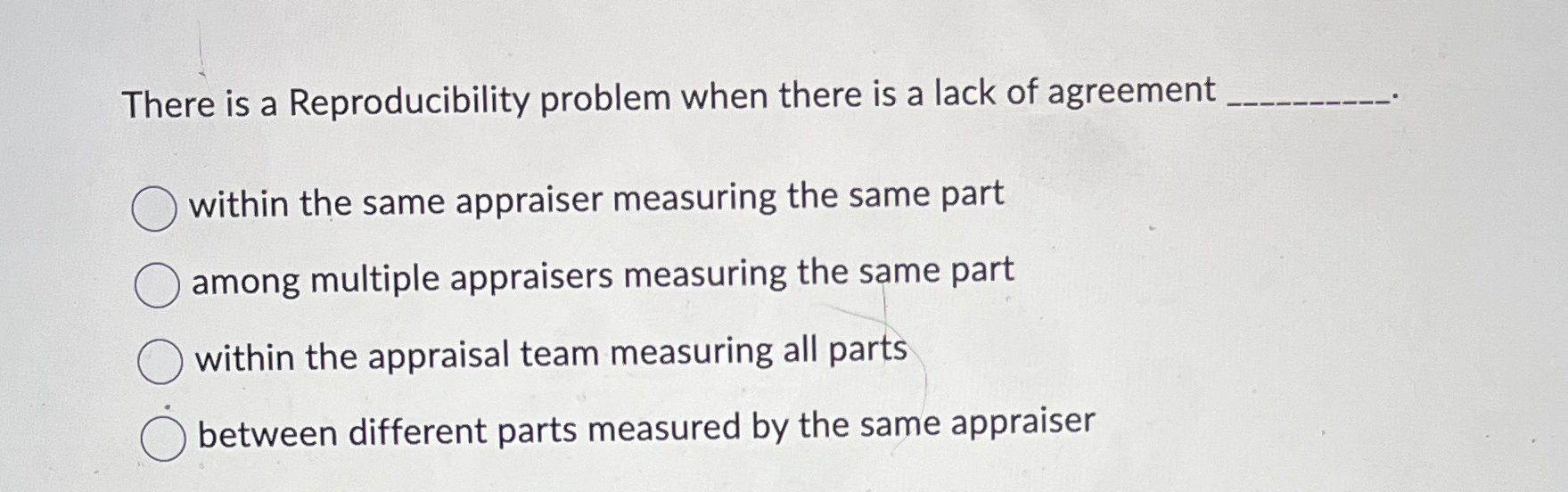  There is a Reproducibility problem when there is a lack of