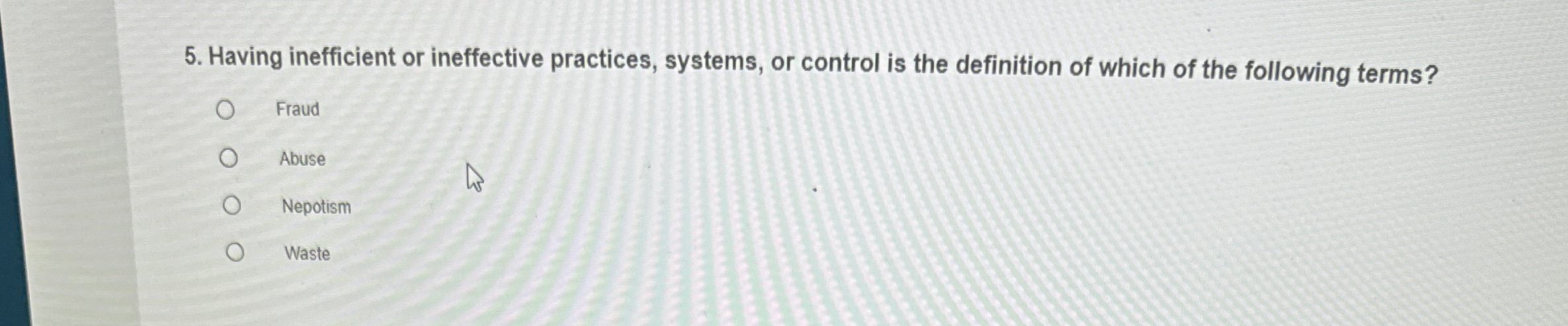  Having inefficient or ineffective practices, systems, or control is the definition