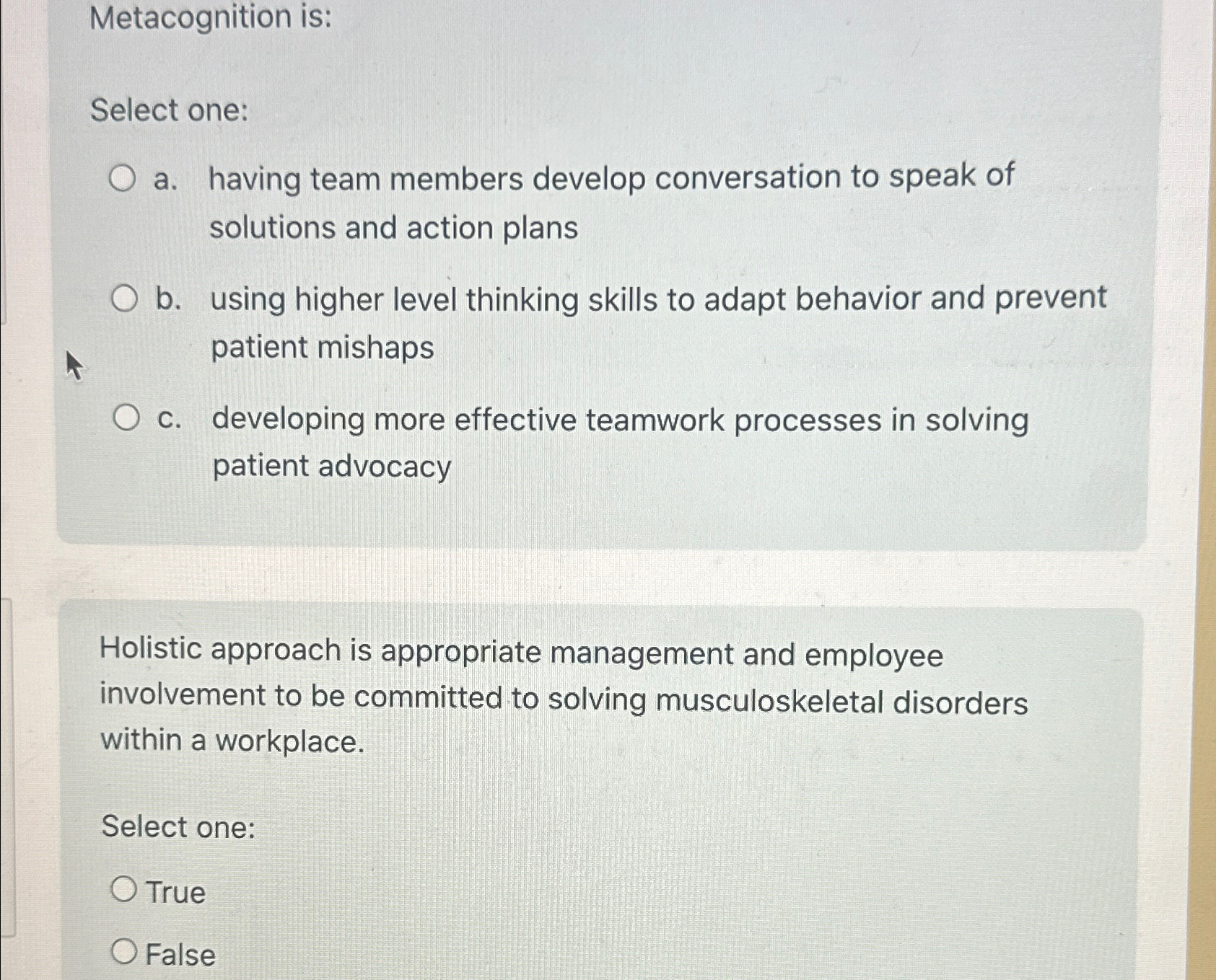  Metacognition is: Select one: a. having team members develop conversation to