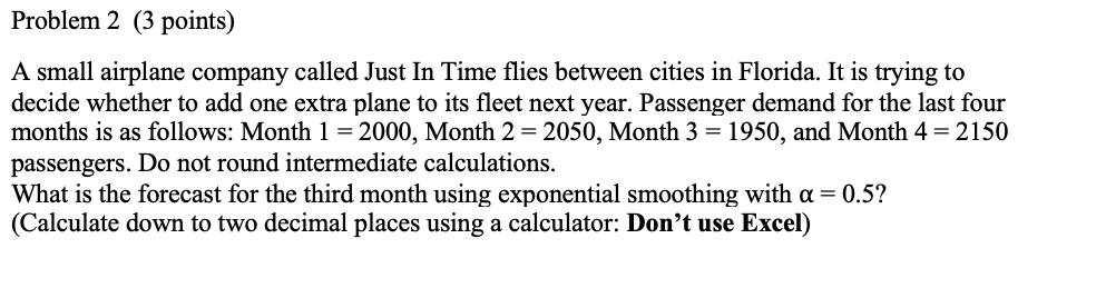  Problem 2(3 points) A small airplane company called Just In Time