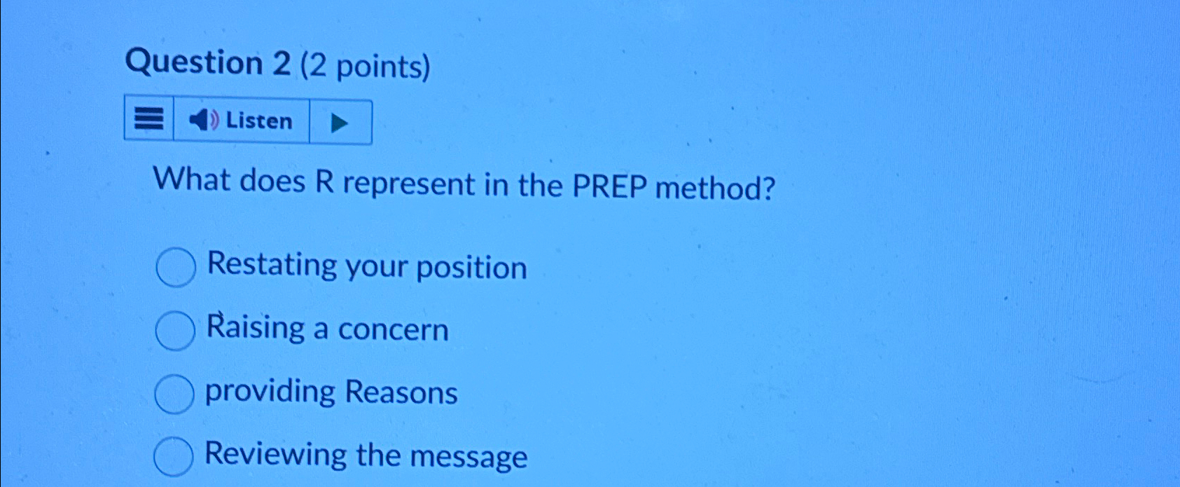  Question 2(2 points) What does R represent in the PREP method?